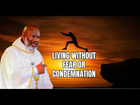 LIVING WITHOUT FEAR OR CONDEMNATION │