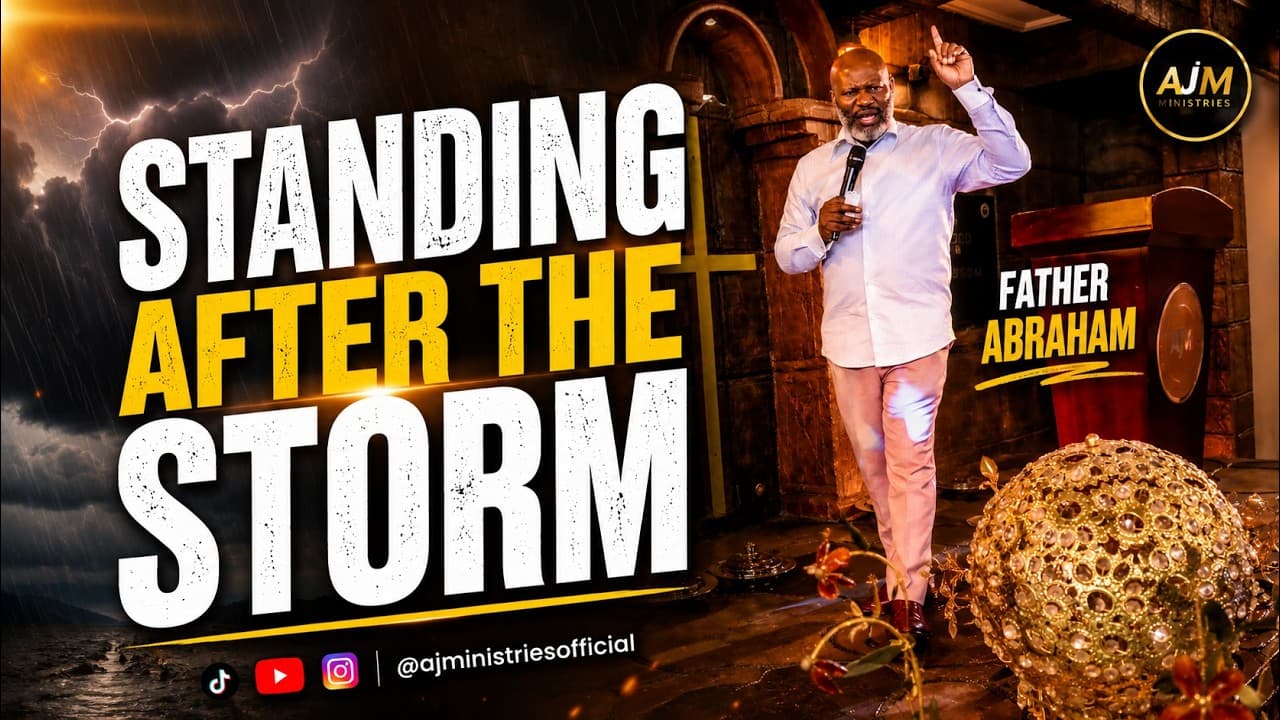 STANDING AFTER THE STORM│FATHER ABRAHAM│AJMINISTRIES│AJM│