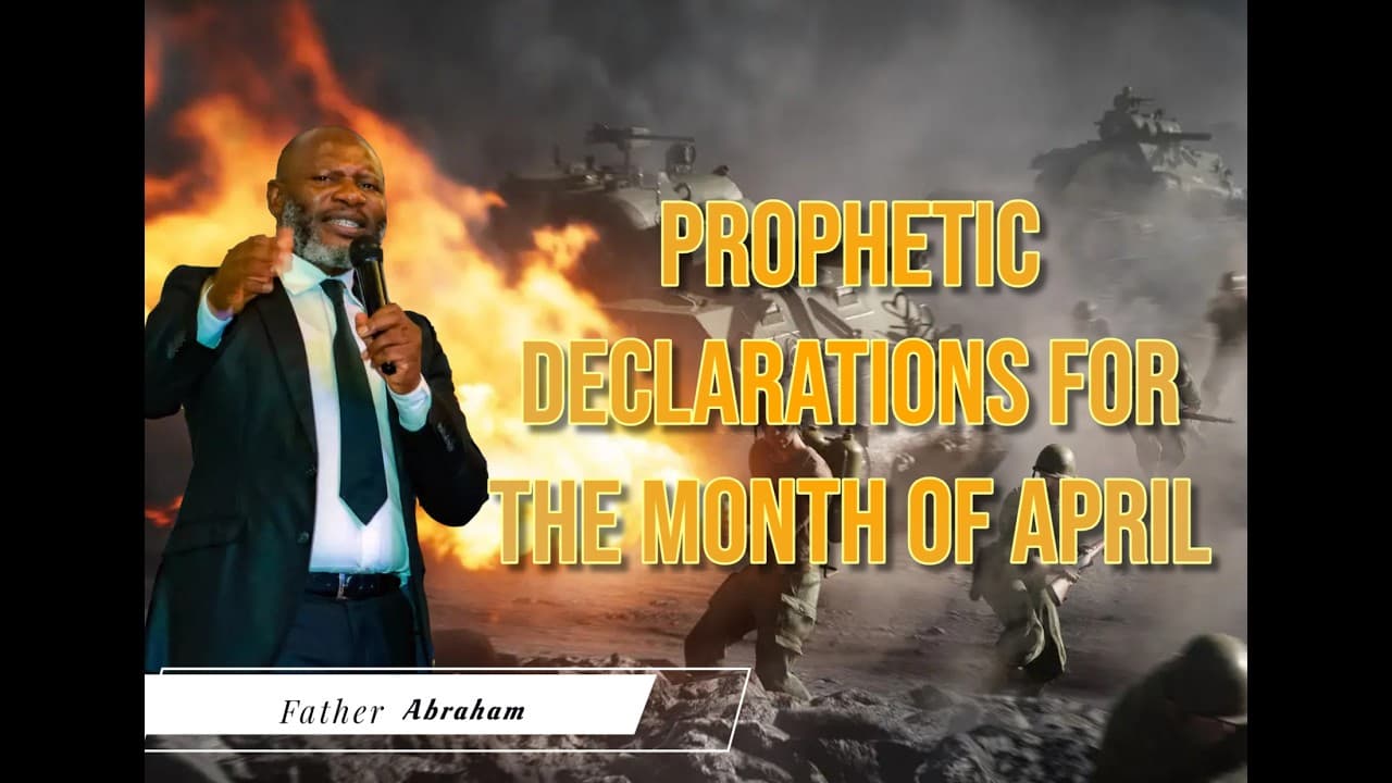 PROPHETIC DECLARATIONS FOR THE MONTH OF APRIL